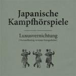 Japanische Kampfhrspiele - Luxusvernichtung